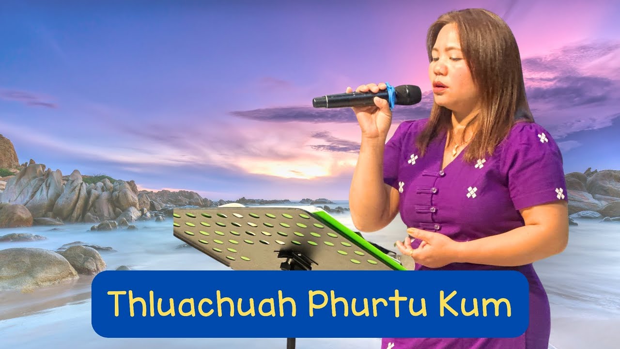 Thluachuah Phurtu Kum || Nu Van Hnem Par