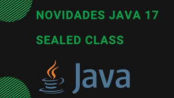 Java 17 - Sealed Class - Novidades - Programação Iniciante
