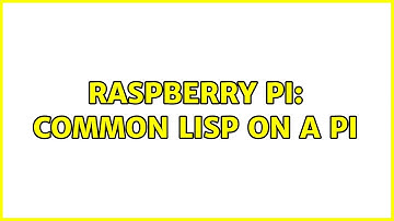 Raspberry Pi: Common LISP on a Pi