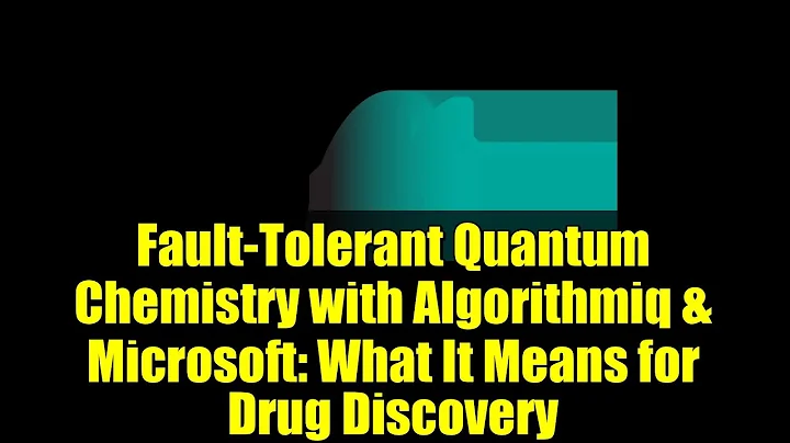 Fault-Tolerant Quantum Chemistry with Algorithmiq & Microsoft: What It Means for Drug Discovery