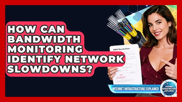 How Can Bandwidth Monitoring Identify Network Slowdowns? - Internet Infrastructure Explained