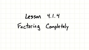 4.1.4 Factoring Completely