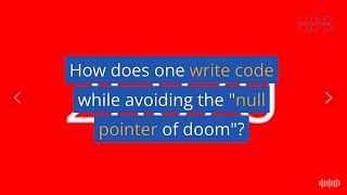 How does one write code while avoiding the "null pointer of doom"?