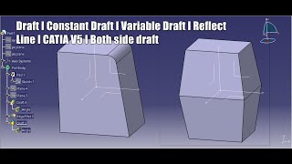 Draft I Constant Draft I Variable Draft I Reflect Line I CATIA V5 I Both side draft CATIA V5