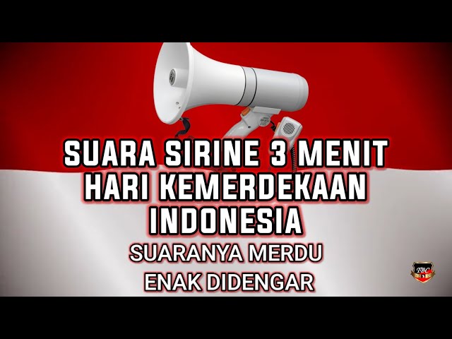 Suara Sirine 3 Menit - Hari Kemerdekaan Indonesia class=