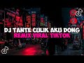 DJ TANTE CULIK AKU DONG REMIX JEDAG JEDUG MENGKANE VIRAL TIKTOK