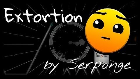 Amazing Art and Bossfight in 2.0.. Extortion by Serponge||Geometry Dash~ Shadow Storm