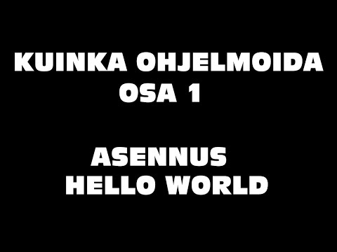 [#1] Kuinka ohjelmoida? Asennus ja Hello World!