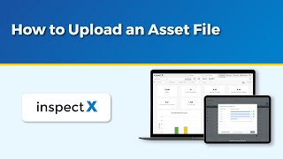 How to Upload an Asset File | #inspectx #assetintel