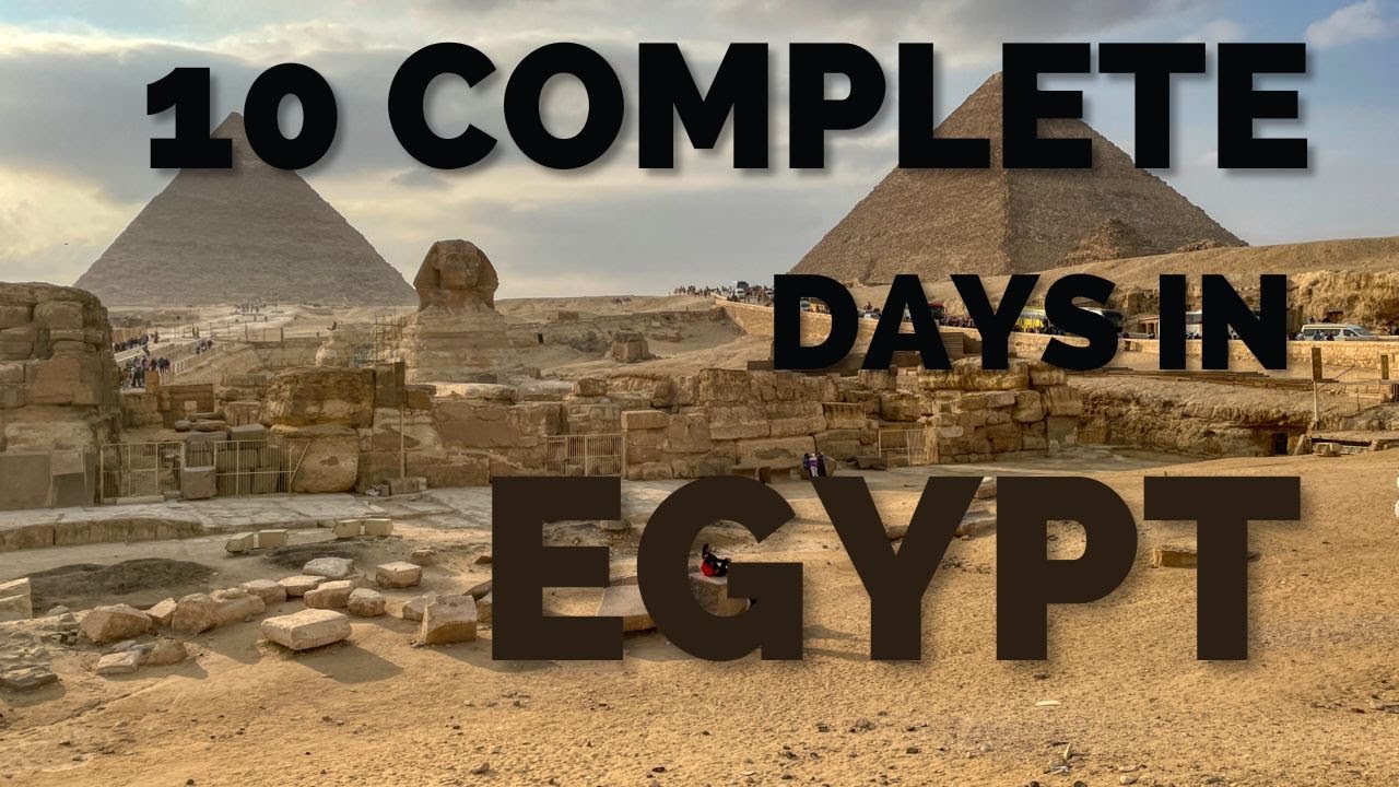10 Complete Days in Egypt! - YouTube