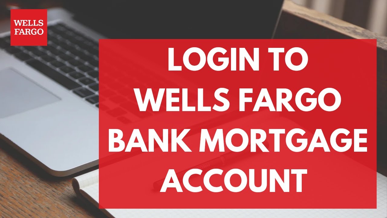How to Login to Wells Fargo Mortgage Account Wells Fargo Mortgage