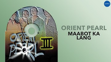 Orient Pearl - Maabot Ka Lang (Official Audio)
