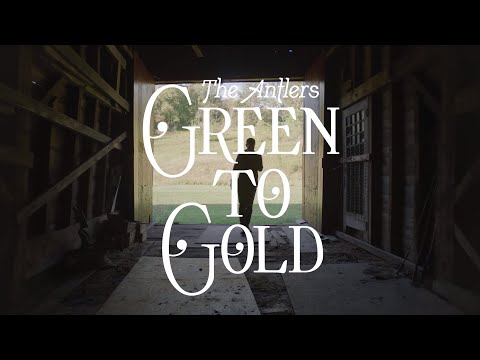 The Antlers - "Green to Gold"