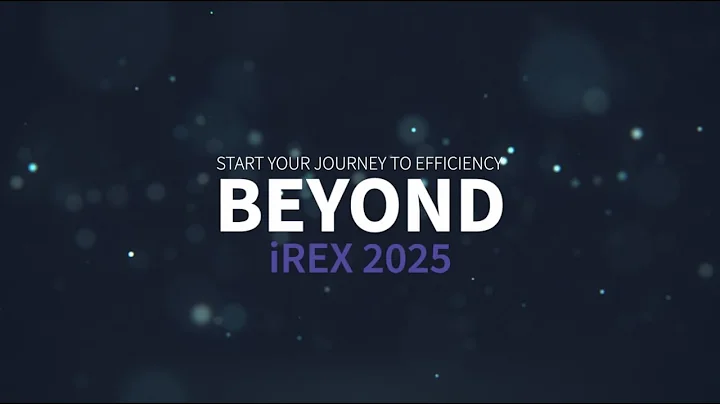 Beyond iREX 2025 – Start Your Journey to Efficiency