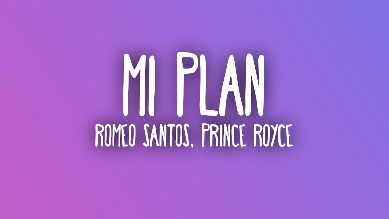 Romeo Santos - Mi Plan (Letra/Lyrics) ft. Prince Royce