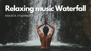 موسيقى مع /صوت الطبيعة لتصفية الذهن/ دراسة/ تأمل/ استرخاء/ نوم/ رومانسية Relaxing music waterfall