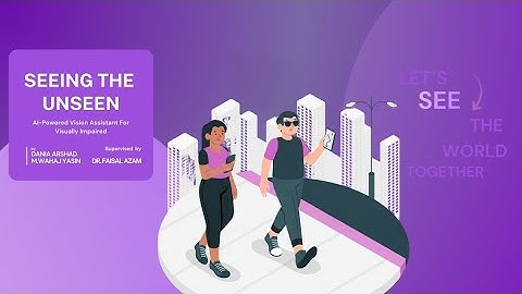 SEEING THE UNSEEN - An AI Powered Vision Assistant For Visually Impaired