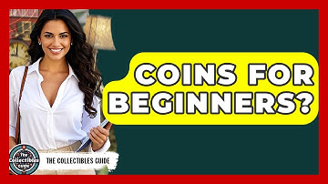 Coins For Beginners? - The Collectibles Guide