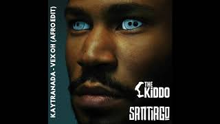 KAYTRANADA - Vex Oh (THE KiDDO & SANTIAGO AFRO EDIT)