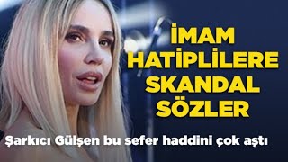 GÜLŞEN'DEN İMAM HATİPLİLERE SKANDAL SÖZLER