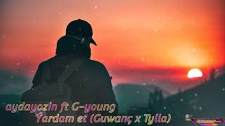 aydayozin ft G-young - Yardam et (Guwanc x Tylla) 2022