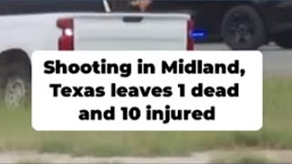 Shooting in Midland, Texas leaves one dead, 10 injured