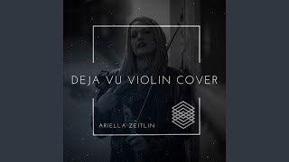Deja Vu (Violin Cover) - Ariella Zeitlin