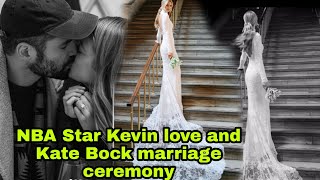 NBA Star/ Kevin love and Kate Bock marriage ceremony/ nba stat kevin love marriage ceremony #
