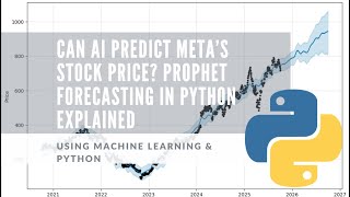 Can AI Predict META’s Stock Price Prophet Forecasting in Python Explained