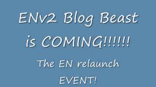 ENv2 Blog Beast ... (Spooky voice) It's Cooomiiingg
