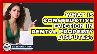 What Is Constructive Eviction In Rental Property Disputes? - Rental Property Gurus