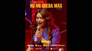 No Me Queda Más - Paula Rivas Disponible en todas las plataformas digitales. #selenaquintanilla