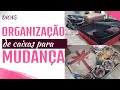 Dicas de ORGANIZAÇÃO para MUDANÇAS!