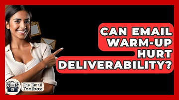 Can Email Warm-up Hurt Deliverability? - TheEmailToolbox.com