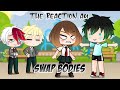 BNHA swap bodies || reaction au || gacha club