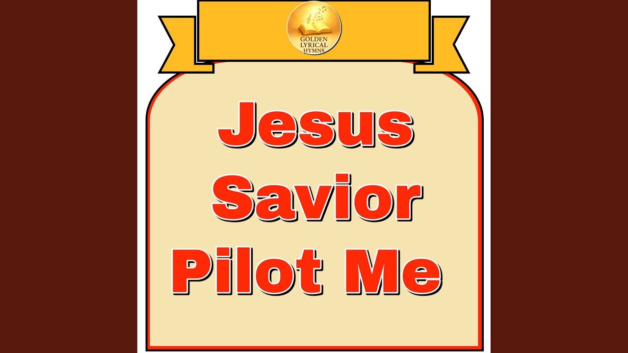 Jesus Savior Pilot Me