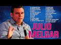 LA MEJOR MUSICA CRISTIANA 2021 - JULIO MELGAR SUS MEJORES EXITOS MIX - 30 GRANDES ÉXITOS