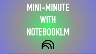 Mini-Minute with NotebookLM: Create a Timeline