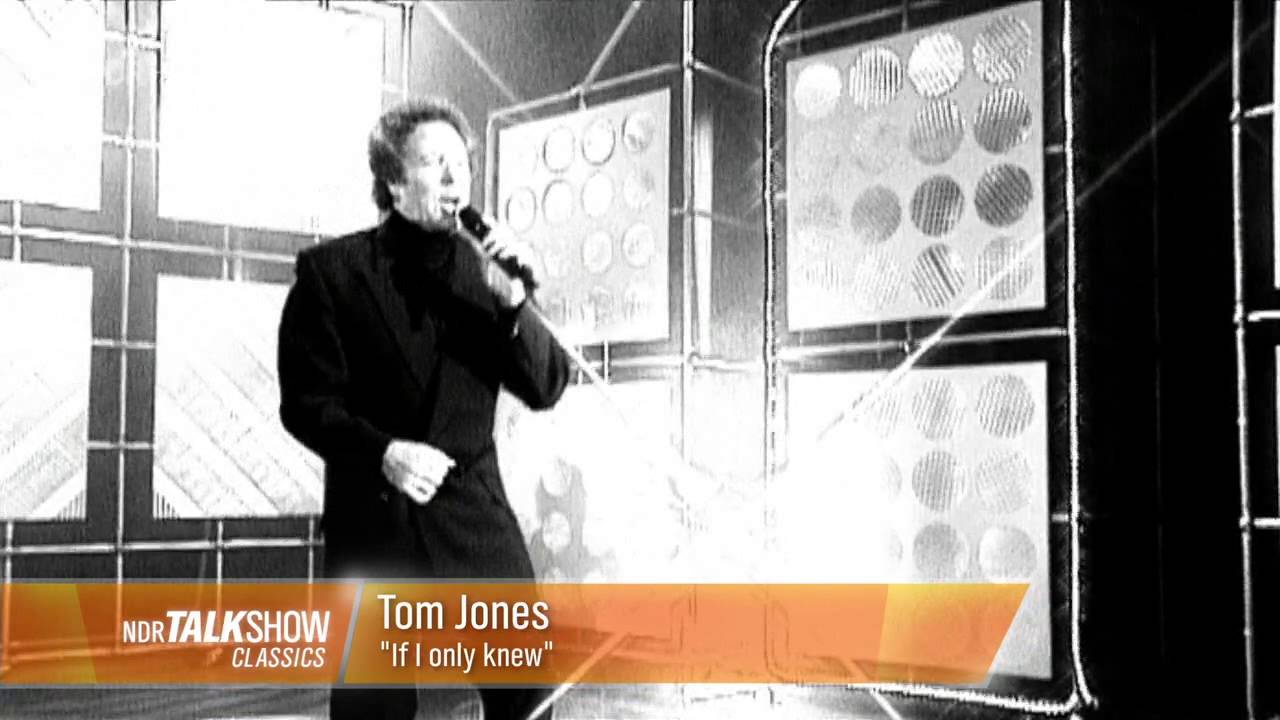 Tom Jones - If I Only Knew 