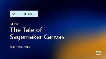 The Tale of SageMaker Canvas | AWS Tech Tales S4E17