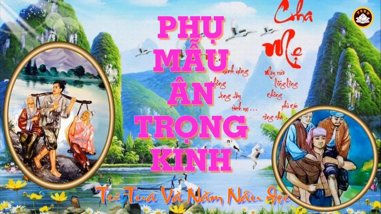 PHẬT THUYẾT KINH BÁO HIẾU PHỤ MẪU ÂN TRỌNG Tư Tua và Năm Nâu đọc Rất hay