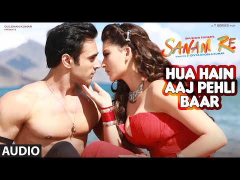 hua-hain-aaj-pehli-baar-full-song-|-sanam-re-|-pulkit-samrat,-yami-gautam,-divya-khosla-kumar