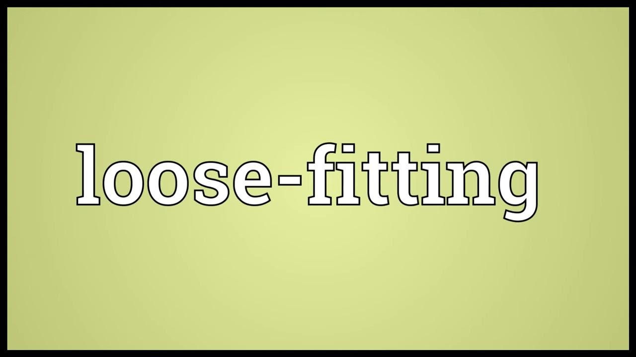 Loose fitting Meaning YouTube