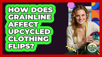 How Does Grainline Affect Upcycled Clothing Flips? - The Upcycle Lab