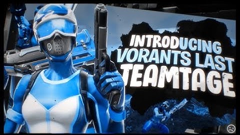 INTRODUCING VORANTS LAST TEAMTAGE [FT. Members]