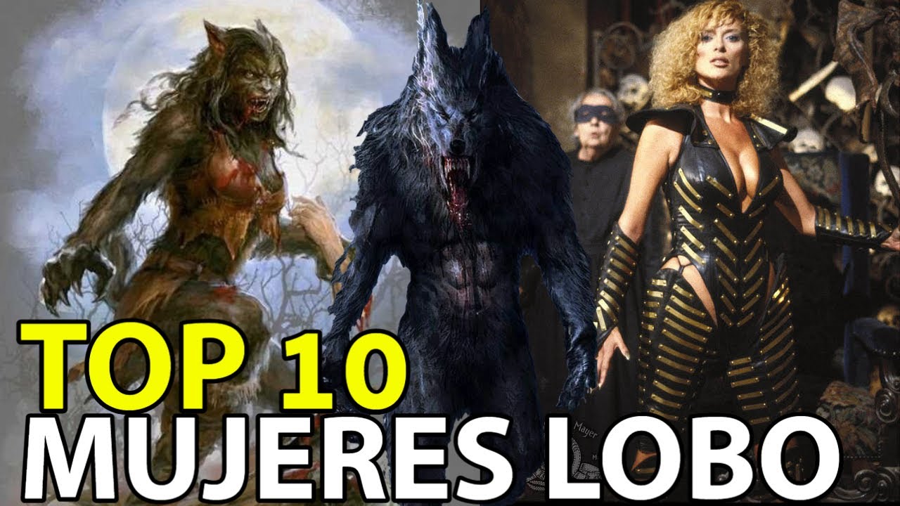 ▶ TOP 10 MUJERES LOBO mas SEXIES, PODEROSAS y ATERRADORAS