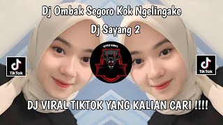 DJ OMBAK SEGORO KOK NGELINGAKE/DJ SAYANG 2