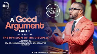A Good Argument Part 3 | June 18, 2023 | Rev. Dr. Howard-John Wesley