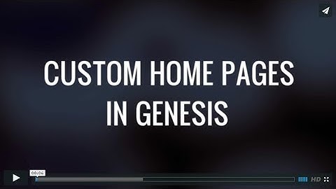 How to Create a Custom Homepage with the Genesis Framework for WordPress 1280x720 HD