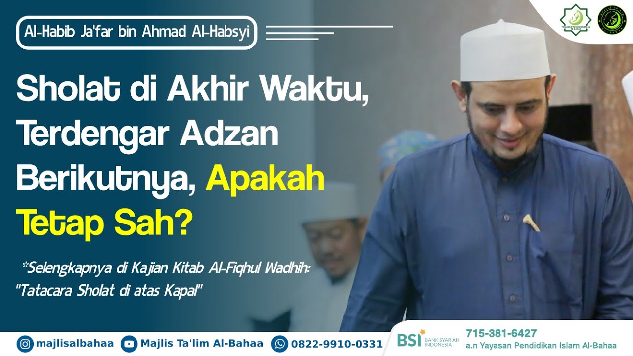 Sholat di Akhir Waktu Terdengar Adzan Berikutnya, Apakah Tetap Sah? ||| Al-Habib Ja'far Al-Habsyi